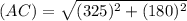 (AC)=\sqrt{(325)^2+(180)^2}