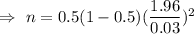 \Rightarrow\ n=0.5(1-0.5)(\dfrac{1.96}{0.03})^2