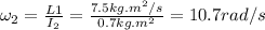 \omega_2=\frac{L1}{I_2}=\frac{7.5kg.m^2/s}{0.7kg.m^2}=10.7rad/s