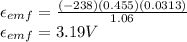 \epsilon_{emf} = \frac{(-238)(0.455)(0.0313)}{1.06}\\\epsilon_{emf} = 3.19V