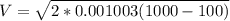 V = \sqrt{2*0.001003(1000-100)}
