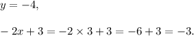 y=-4,\\\\-2x+3=-2\times 3+3=-6+3=-3.