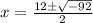 x=\frac{12\pm \sqrt{-92}}{2}