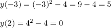 y(-3)=(-3)^2-4=9-4=5\\ \\y(2)=4^2-4=0