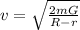 v = \sqrt{ \frac{2 mG}{R - r} }