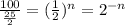 \frac{100}{\frac{25}{2} } = (\frac{1}{2} )^{n} = 2^{-n}