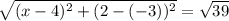 \sqrt{(x - 4)^2 + (2 - (-3))^2} = \sqrt{39}