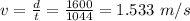 v=\frac{d}{t}=\frac{1600}{1044}=1.533\ m/s