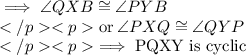 \implies \angle QXB \cong \angle PYB\\\mathrm {or}\: \angle PXQ \cong \angle QYP\\\implies \text{PQXY is cyclic}