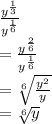 \frac{y^{\frac{1}{3} } }{y^{\frac{1}{6} } } \\=\frac{y^{\frac{2}{6} } }{y^{\frac{1}{6} } } \\=\sqrt[6]{\frac{y^{2} }{y} } \\=\sqrt[6]{y}
