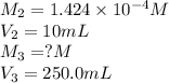 M_2=1.424\times 10^{-4}M\\V_2=10mL\\M_3=?M\\V_3=250.0mL