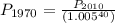 P_{1970}=\frac{P_{2010}}{(1.005^{40})}
