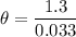 \theta=\dfrac{1.3}{0.033}