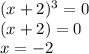 (x+2)^3=0\\(x+2)=0\\x=-2
