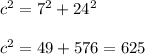 c^2 = 7^2 + 24^2\\\\c^2 = 49 + 576 = 625