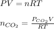 PV=nRT\\\\n_{CO_2}=\frac{P_{CO_2}V}{RT}