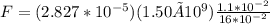 F = (2.827*10^{-5})(1.50×10^9)\frac{1.1*10^{-2}}{16*10^{-2}}