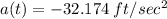 \large a(t)=-32.174\;ft/sec^2