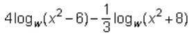 Which expression is equivalent to log subscript w baseline startfraction (x squared minus 6) supersc