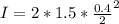 I = 2 * 1.5 * \frac{0.4}{2}^2