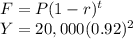 F=P(1-r)^t\\Y=20,000(0.92)^2