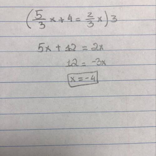 What is the solution for x in the equation?  5/3 x+4=2/3 x a.x=-12/7 b. x=4 c. x=12/7 d. x=-4