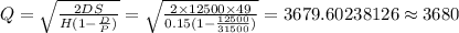 Q = \sqrt{\frac{2DS}{H(1-\frac{D}{P})}}=\sqrt{\frac{2\times 12500\times 49}{0.15(1-\frac{12500}{31500})}}=3679.60238126\approx 3680
