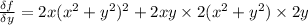\frac{\delta f}{\delta y}=2x(x^2+y^2)^2+2xy\times 2(x^2+y^2)\times 2y