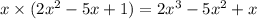 x \times (2x^2-5x+1) = 2x^3-5x^2+x