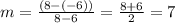 m = \frac{(8-(-6))}{8-6}  = \frac{8+6}{2}   = 7