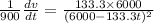 \frac{1}{900}\frac{dv}{dt} = \frac{133.3\times 6000}{(6000 - 133.3t)^2}