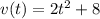v(t)=2t^2+8