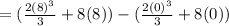 =(\frac{2(8)^3}{3}+8(8))-(\frac{2(0)^3}{3}+8(0))