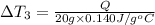 \Delta T_3=\frac{Q}{20 g\times 0.140J/g^oC}