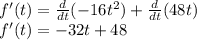 f'(t)=\frac{d}{dt}(-16t^2)+\frac{d}{dt}(48t)\\f'(t)=-32t+48