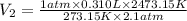 V_2=\frac{1 atm\times 0.310 L\times 2473.15 K}{273.15 K\times 2.1 atm}