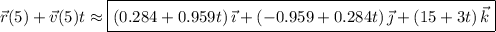 \vec r(5)+\vec v(5)t\approx\boxed{(0.284+0.959t)\,\vec\imath+(-0.959+0.284t)\,\vec\jmath+(15+3t)\,\vec k}