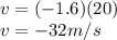 v=(-1.6)(20)\\v=-32 m/s