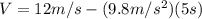 V=12 m/s-(9.8 m/s^{2})(5 s)