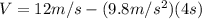 V=12 m/s-(9.8 m/s^{2})(4 s)