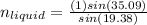 n_{liquid}=\frac{(1)sin(35.09)}{sin(19.38)}