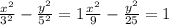 \frac{ x^{2} }{ 3^{2} } - \frac{ y^{2} }{ 5^{2} }  = 1&#10;  \frac{ x^{2} }{ 9 } - \frac{ y^{2} }{ 25 }  = 1