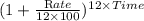 (1+\frac{\textrm Rate}{12\times 100})^{\textrm 12\times Time}