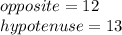 opposite=12\\hypotenuse=13