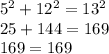 5^2+12^2=13^2\\25+144=169\\169=169