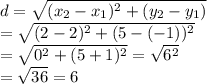 d= \sqrt{(x_2-x_1)^2+(y_2-y_1)}  \\ = \sqrt{(2 - 2)^2+(5-(-1))^2}  \\ = \sqrt{0^2+(5+1)^2} = \sqrt{6^2}  \\ = \sqrt{36} =6