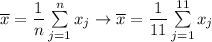 \overline{x}=\dfrac{1}{n}\sum\limits_{j=1}^nx_j\to\overline{x}=\dfrac{1}{11}\sum\limits_{j=1}^{11}x_j