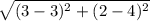 \sqrt{(3-3)^{2}+(2-4)^{2}}