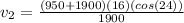 v_2 = \frac{(950+1900)(16)(cos(24))}{1900}