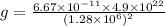 g=\frac{6.67\times 10^{-11}\times 4.9\times 10^{22}}{(1.28\times 10^6)^2}